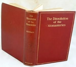 The Dissolution of the Monasteries as Illustrated By the Suppression of the Religious Houses of S...