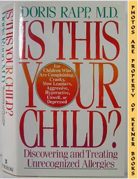 Is This Your Child? : Discovering And Treating Unrecognized Allergies