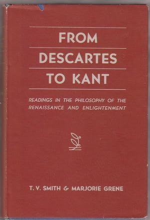 From Descartes to Kant; Readings in the Philosophy of the Renaissance and Enlightenment,