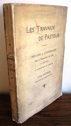 Les travaux de Pasteur : Discours et conférences faits à l'Université de Lille en 1922-1923 en co...