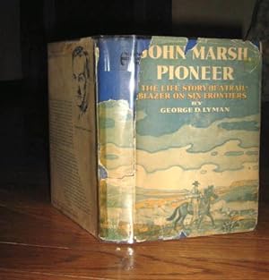 John Marsh, Pioneer: The Life Story of a Trail-Blazer on Six Frontiers