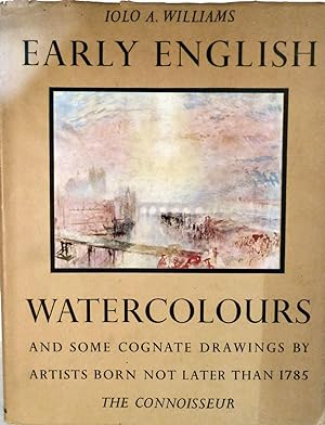 Early English Watercolours and some Cognate Drawings by Artists Born Not Later Than 1785