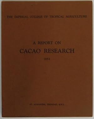 The Imperial College of Tropical Agriculture. A Report on Cacao Research 1952