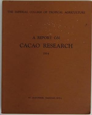 The Imperial College of Tropical Agriculture. A Report on Cacao Research 1954