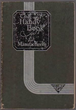 The Handy Book for Manufacturers: A Reference Book Containing Tables of Weights, Measurements and...