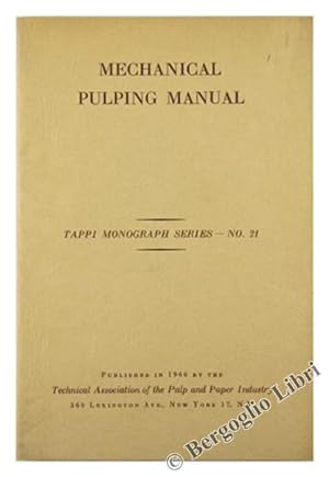 MECHANICAL PULPING MANUAL. Tappi Monograph Series - No.21.: