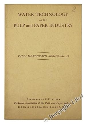 WATER TECHNOLOGY IN THE PULP AND PAPER INDUSTRY. Tappi Monograph Series - No.18.: