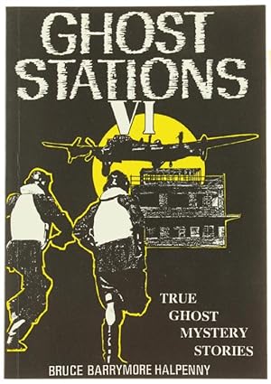 GHOST STATIONS VI.: