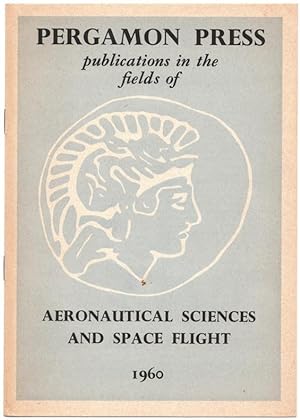 Pergamon Press Publications in the Fields of Aeronautical Sciences and Space Flight.