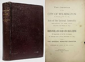 THE CHARTER OF THE CITY OF WILMINGTON (1893) As Amended to May 6th, 1893