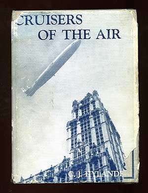 Cruisers of the Air: The Story of Lighter-than-Air Craft from the Days of Roger Bacon to the Maki...