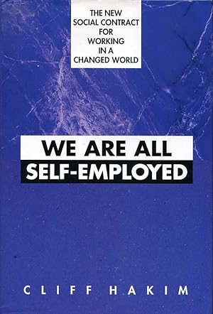 We Are All Self-Employed : The New Social Contract for Working in a Changed World