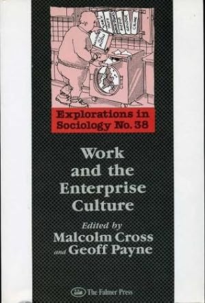 Work and the Enterprise Culture : Explorations in Sociology No 38