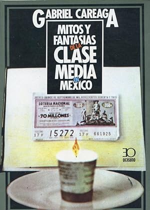 MITOS Y FANTASIAS DE LA CLASE MEDIA EN MEXICO : 1986 Octava Edicion