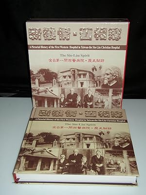 The Sin-Lau Spirit: A Pictorial History of the First Western Hospital in Taiwan-the Sin-lau Chris...