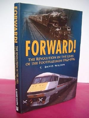 Forward! : The Revolution in the Lives of the Footplateman, 1962-1996