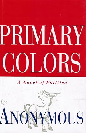 Primary Colors: a Novel of Politics