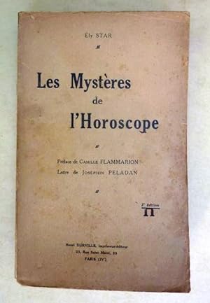 Les Mystères de l'Horoscope. Comment l'établir. Pref de C. Flammarion. Lettre-pref de J. Peladan