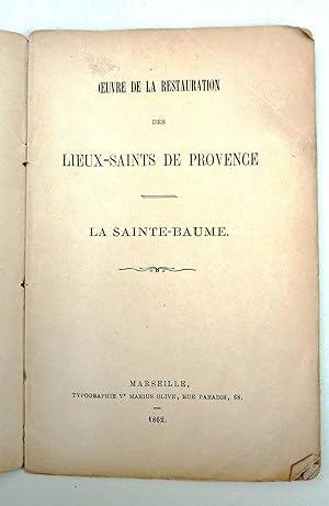 Oeuvre de la Restauration des Lieux-Saints de Provence. La Sainte Baume. Avec le reglement du Com...