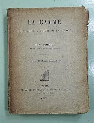 La Gamme, introduction scientifique à l'étude de la musique, par un polytechnicien. Préface de Ma...