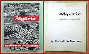 ALGERIE. Synthèse de civilisations. Algérie moderne et Algérie traditionnelle. L'Algérie à la vei...