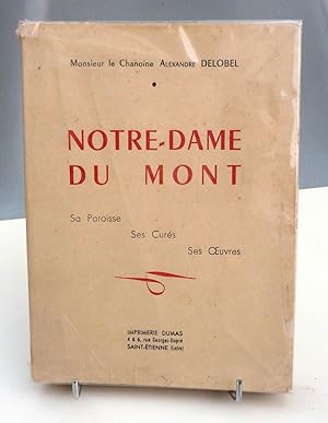 Notre Dame du Mont, sa Paroisse, ses Curés,ses Oeuvres