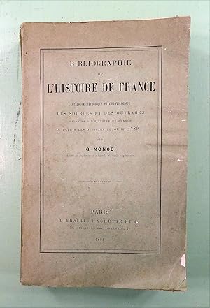 Bibliographie de l'Histoire de France. Catalogue méthodique et chronologique des sources et des o...