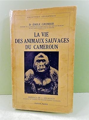 La Vie des Animaux Sauvages du Cameroun. Pref de J. Delacour.