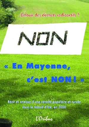 En Mayenne, c'est NON ! Récit et analyse d'une révolte populaire et rurale dans le Massif d'Izé, ...