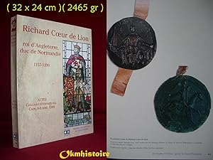 RICHARD COEUR DE LION . Roi d'Angleterre , duc de Normandie . 1157-1199