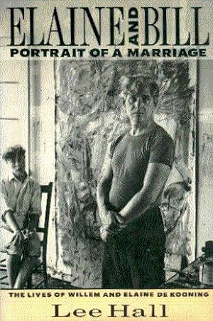 Elaine and Bill: Portrait of a Marriage: The Lives of Willem and Elaine de Kooning