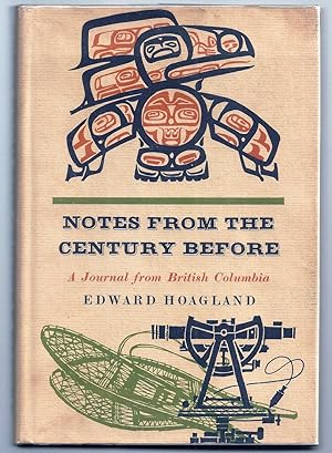 NOTES FROM THE CENTURY BEFORE. A JOURNAL FROM BRITISH COLUMBIA