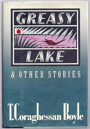 GREASY LAKE & OTHER STORIES