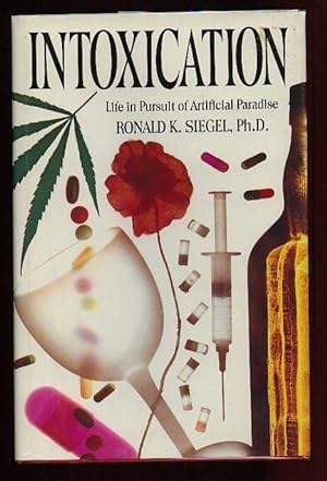 Intoxication: Life in Pursuit of Artificial Paradise
