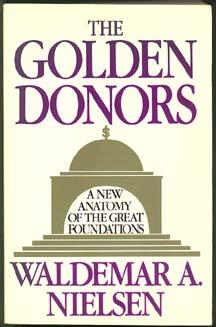 THE GOLDEN DONORS: A New Anatomy of the Great Foundations