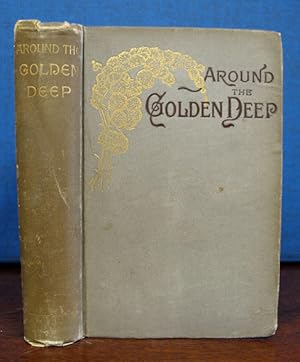 AROUND The GOLDEN DEEP. A Romance of the Sierras