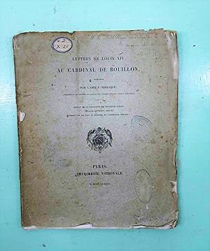 Lettres de Louis XIV au Cardinal de Bouillon. Extrait de la Collection des documents inédits (mél...
