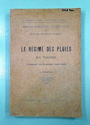 Le Régime des Pluies en Tunisie pendant la période 1901-1925. Etude du service météorologique, Di...
