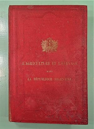 L'Agriculture et l'Elevage dans la République Argentine d'après le recensement de 1888, fait sous...