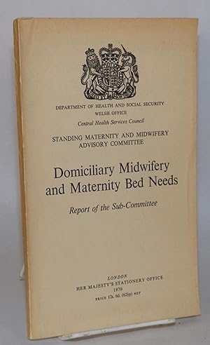 Domiciliary midwifery and maternity bed needs: report of the subcommittee
