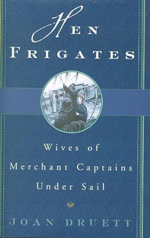 HEN FRIGATES: Wives of Merchant Captains under Sail.