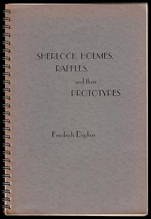 SHERLOCK HOLMES, RAFFLES AND THEIR PROTOYPES. By Friedrich Depken (Heidelberg, 1914). Translated ...