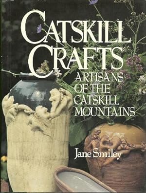 Catskill Crafts: Artisans Of The Catskill Mountains
