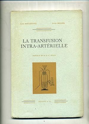 LA TRANSFUSION INTRA-ARTERIELLE.Préface du Pr.A;-G; Weiss