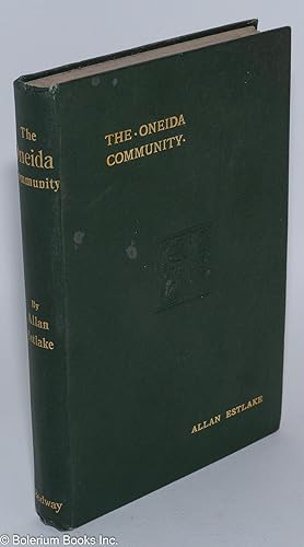 The Oneida Community; a record of an attempt to carry out the principles of Christian unselfishne...