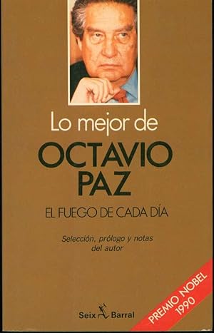 Lo mejor de Octavio Paz: El fuego de cada día