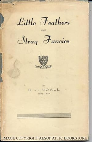 Little Feathers and Stray Fancies: By R. J. Noall 1871 - 1944