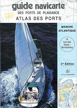 Guide navicarte des ports de plaisance. Atlas des ports. Manche, Atlantique