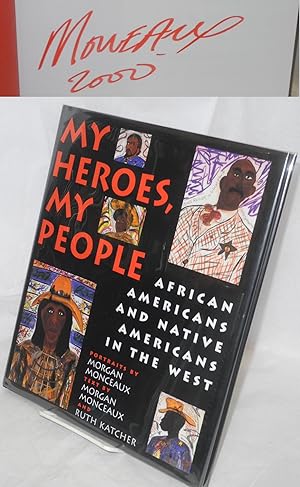 My heroes, my people; African Americans and Native Americans in the west [signed]