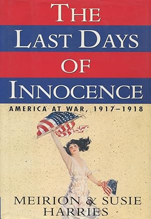 The Last Days of Innocence: America at War 1917-1918